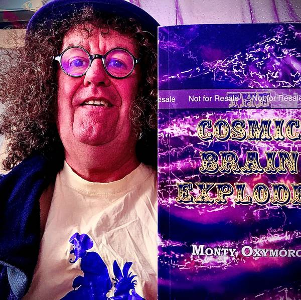 Monty Oxymoron Official Website Monty's book: The Cosmic Brain Explodes